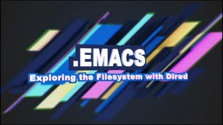 Emacs 4  Exploring the Filesystem with Dired [upl. by Berni]