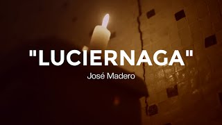 José Madero  Luciérnaga LETRA [upl. by Elokkin]