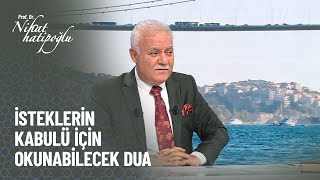 İsteklerin kabulü için okunması tavsiye edilen dua  Nihat Hatipoğlu ile Kuran ve Sünnet [upl. by Rieth204]