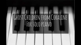 Ghost Children  Coraline  Piano Cover [upl. by Chan747]