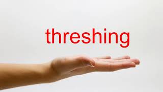 How to Pronounce threshing  American English [upl. by Anail942]