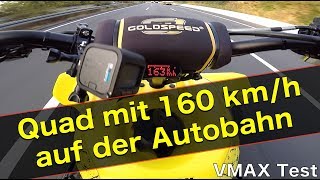 Quad mit 160 kmh auf der Autobahn  VMAX Test  QuadVlog ToxiQtime [upl. by Suixela]