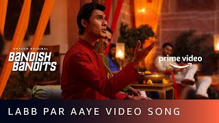 Labb Par Aaye Video Song  Bandish Bandits  Javed Ali  Shankar Ehsaan Loy  Amazon Original [upl. by Nautna59]