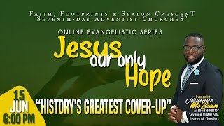 Jesus Our Only Hope  Online Evangelistic Series  Historys Greatest CoverUp  Tue 15 Jun 21 [upl. by Ielhsa]