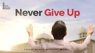 Never Give Up  Dr Bilal Philips [upl. by Mohkos]