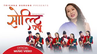 Solti Jiu  सोल्टी ज्यु   Trishna Gurung  Official Video [upl. by Elwee149]