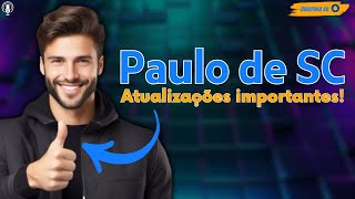 Paulo de SC  Atualizações importantes [upl. by Hale713]