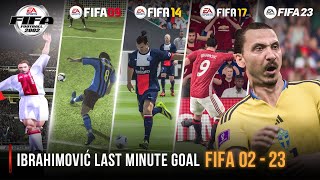 Zlatan Ibrahimović Last Minute Goal In Every FIFA  2002  2023 [upl. by Lamp]