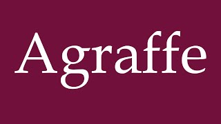 How to Pronounce Agraffe Correctly in German [upl. by Yesor]