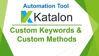 Katalon Automation Lesson  15  Custom Keywords  Custom Methods [upl. by Marmion]