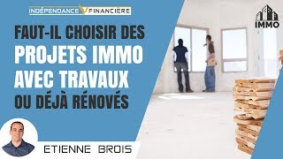 Fautil choisir des projets immobiliers avec travaux ou déjà rénovés [upl. by Irab]