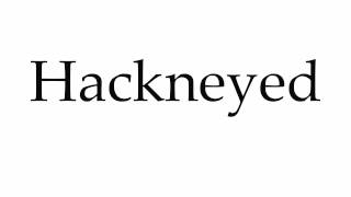 How to Pronounce Hackneyed [upl. by Schwejda]