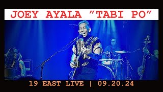 JOEY AYALA TABI PO LIVE  19 EAST 092024 [upl. by Yraek]