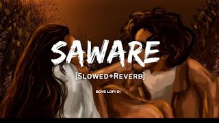 SAWARE SAWARE SLOWED AND REVERB SONG🎵slowedandreverb song [upl. by Anaicilef]