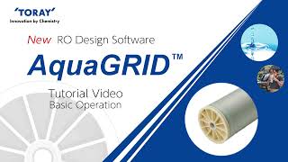 Toray RO design software quotAquaGRIDquot Tutorial  Basic Operation [upl. by Stutman]