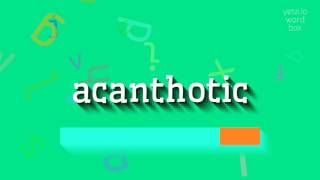 How to say quotacanthoticquot High Quality Voices [upl. by Fagan]