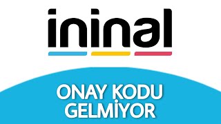 İninal Onay Kodu Gelmiyor  ÇÖZÜM [upl. by Wachtel]