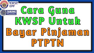 Cara Guna KWSP Untuk Bayar Pinjaman PTPTN [upl. by Elamor]