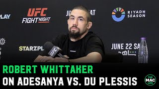 Robert Whittaker quotIsrael Adesanya might have a long night against Dricus Du Plessisquot [upl. by Nennek506]