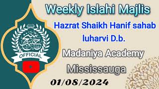 Weekly Islahi Majlis By Hazrat Shaikh Hanif Sahab Luharvi DbMadaniya Academy Mississauga010824 [upl. by Biddie]