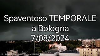 Spaventoso TEMPORALE a BOLOGNA con grandine e nubifragi 7082024 [upl. by Anad]