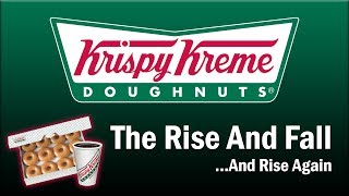 Krispy Kreme  The Rise and FallAnd Rise Again [upl. by Ylrahc242]