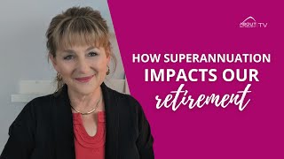 How superannuation impacts our retirement [upl. by Wilmar]