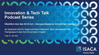 ISACA Podcast Series  Folge 16  Überblick über den EU AI Act – Europas Gesetz zur KI [upl. by Allenrac300]