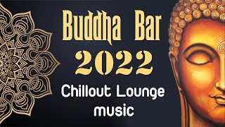 Buddha Bar 2022 Chill Out Lounge  Relaxing Instrumental Music Mix [upl. by Fadden]