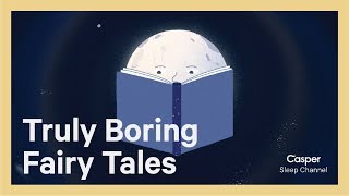 Truly Boring Fairy Tales  Casper Sleep Channel [upl. by Chaille931]