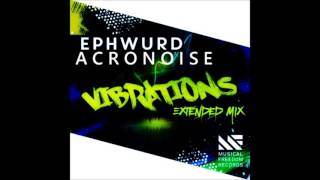 Ephwurd  Vibrations  Acronoise Extended Mix [upl. by Hance]