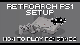 RetroArch PlayStation PS1 Core Setup Guide  How To Play PS1 Games With RetroArch [upl. by Nrubyar]