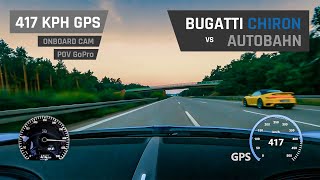 Bugatti Chiron on Autobahn  417 KPH GPS OnBoard CAM  POV GoPro [upl. by Levania]