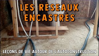 Autoconstruction en paille 115 – LES RÉSEAUX ENCASTRÉS [upl. by Guy]