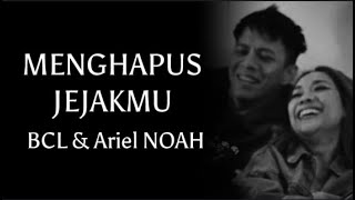 BCL amp Ariel NOAH  Menghapus Jejakmu lirik [upl. by Sabu]