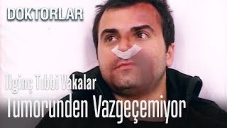 Tümöründen vazgeçmiyor  İlginç Tıbbi Vakalar [upl. by Edahsalof920]