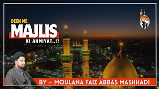 Deen Me Majlis Ki Ahmiyat  By famashhadi  Subscribe Now  majlis hussain faizmashhadi [upl. by Ilahtan]