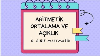 ARİTMETİK ORTALAMA VE AÇIKLIK 6 Sınıf Matematik [upl. by Suirtemed]