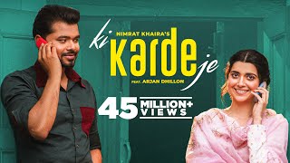 Ki Karde Je Official Video Nimrat Khaira  Arjan Dhillon  Latest Punjabi Song 2022 New Song 2022 [upl. by Adnar]