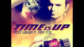 Mert Hakan feat Piny Fox  Time Is Up Radio Mix [upl. by Anitnauq]