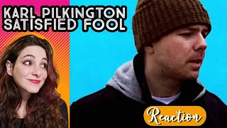 American Reacts  KARL PILKINGTON  Satisfied Fool [upl. by Lehcear171]