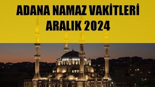 Adana Namaz Vakitleri  ARALIK 2024 [upl. by Bevon355]