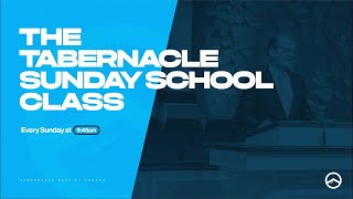 The Tabernacle Sunday School Class » September 8 2024 [upl. by Gigi]