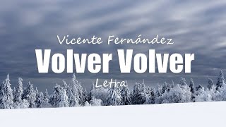 Vicente Fernández  Volver Volver  letra [upl. by Ajiam173]