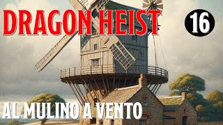 DampD  Dragon Heist  16  Al mulino a vento [upl. by Sonny]