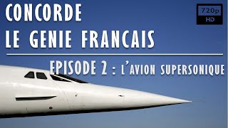 ✈️ Concorde  Le Génie Français 22  LAvion Supersonique  Documentaire Science amp Technique 2018 [upl. by Assilanna]