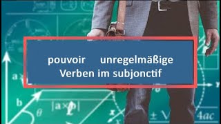 pouvoir unregelmäßige Verben im subjonctif [upl. by Rinna]