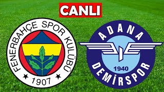 FENERBAHÇE ADANA DEMİRSPOR MAÇI CANLI İZLE [upl. by Eikram]