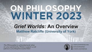 quotGrief Worlds  An Overviewquot Matthew Ratcliffe University of York [upl. by Lianna]