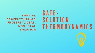 SOLUTION THERMODYNAMICSGATE CHEMICAL ENGINEERINGINTRODUCTION [upl. by Tiedeman]